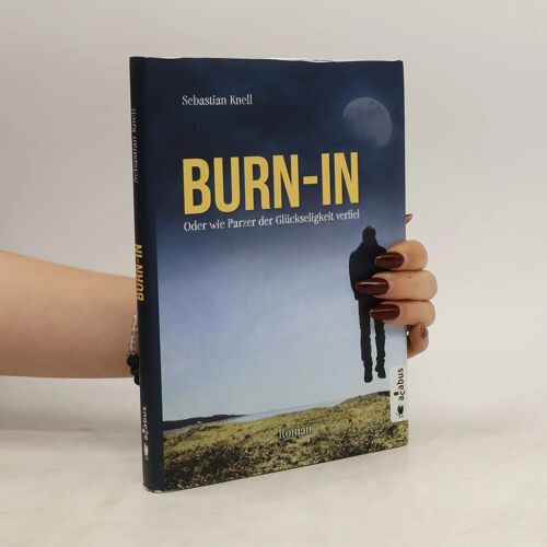 Burn-In. Oder Wie Parzer Der Glückseligkeit Verfiel
