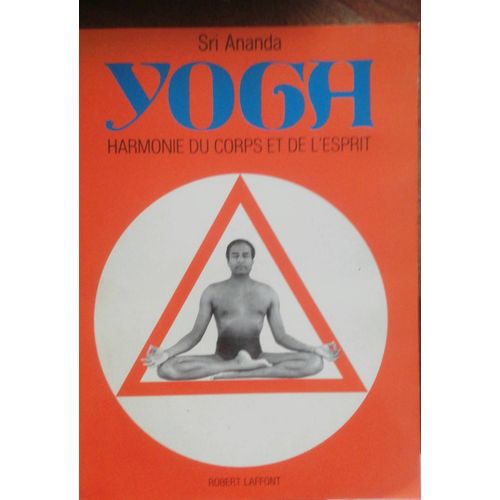 Sri Ananda, Yoga : Harmonie Du Corps Et De L'Esprit