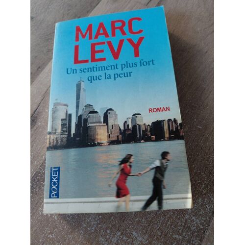 Marc Lévy : Un Sentiment Plus Fort Que La Peur