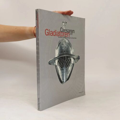 Caesaren Und Gladiatoren - Die Macht Der Unterhaltung Im Antiken Rom