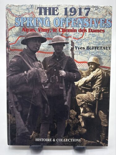 The 1917 Spring Offensives: Arras, Vimy, Le Chemin Des Dames Buffetaut, Yves