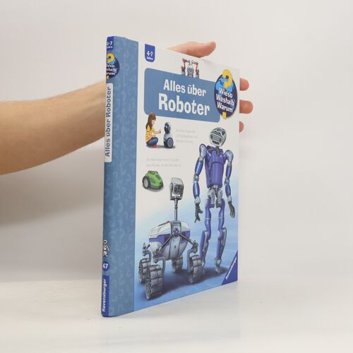 Wieso? Weshalb? Warum?, Band 47: Alles Über Roboter
