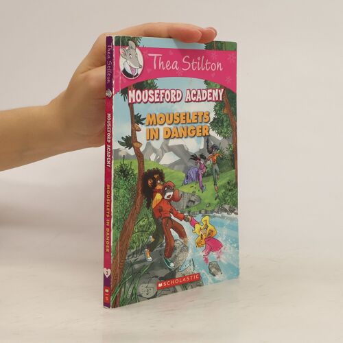 Mouselets In Danger (Thea Stilton Mouseford Academy #3)