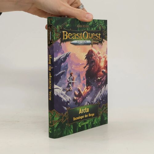 Beast Quest Legend (Band 3) - Arcta, Bezwinger Der Berge