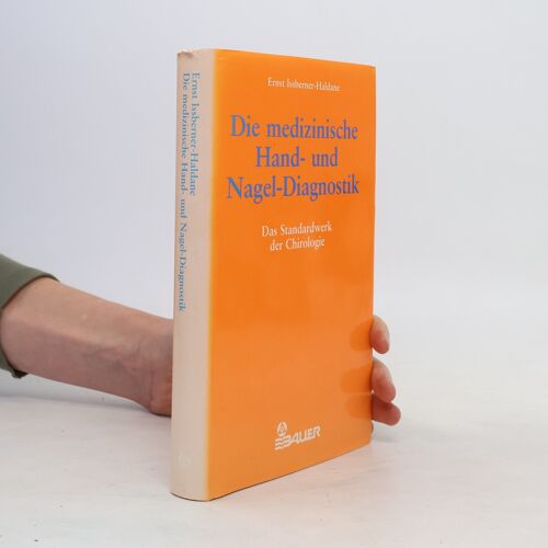 Die Medizinische Hand- Und Nagel- Diagnostik. Das Standardwerk Der Medizinischen Chirologie