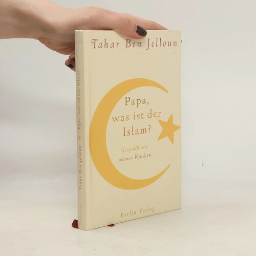 Papa, Was Ist Der Islam?: Gespräch Mit Meinen Kindern: Gespräch Mit Meinen Kindern. Aus D. Französ. V. Christiane Kayser