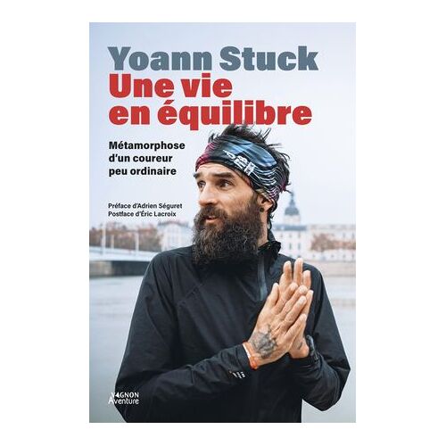 Yoann Stuck, Une Vie En Équilibre - Métamorphose D'un Coureur Peu Ordinaire