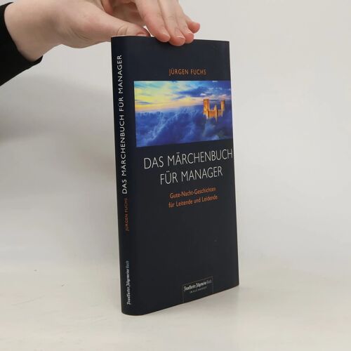 Das Märchenbuch Für Manager: Gute-Nacht-Geschichten Für Leitende Und Leidende