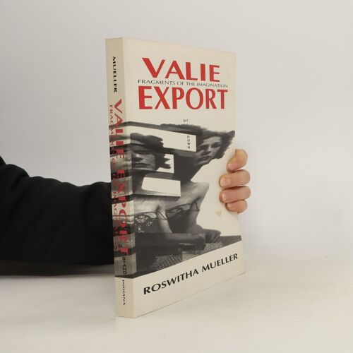 Valie Export: Fragments Of The Imagination