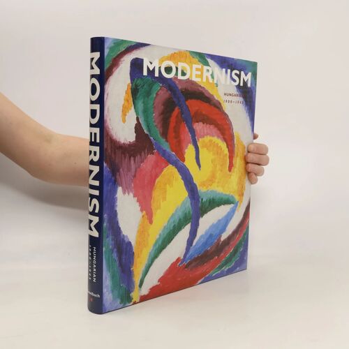 Hungarian Modernism 1900-1950: Selection From The Kieselbach Collection And The Kieselbach Collection: Hungarian Painting 1900-1945