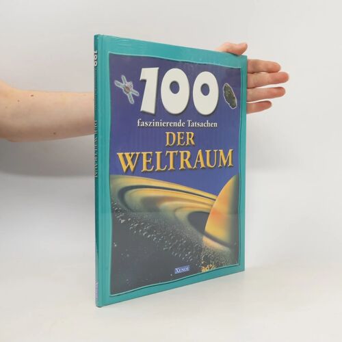 100 Faszinierende Tatsachen - Der Weltraum