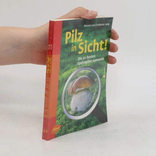 Pilz In Sicht! / Pilz Im Topf! - Die 20 Besten Speisepilze Sammeln / Die 20 Besten Speisepilze Zubereiten