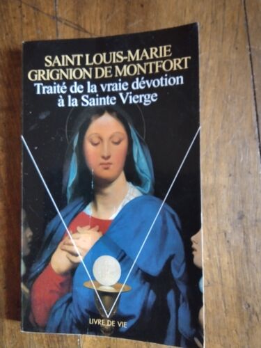 Traité De La Vraie Dévotion À La Sainte Vierge