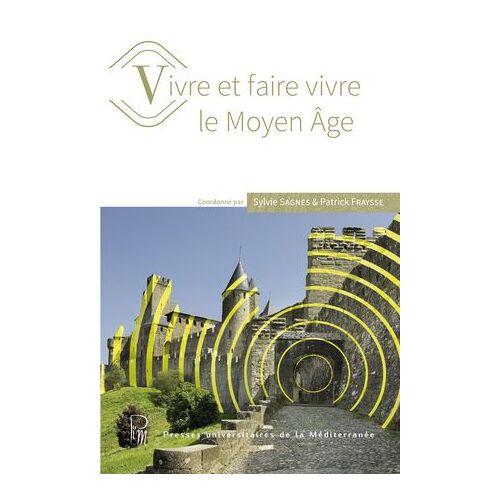 Vivre Et Faire Vivre Le Moyen Âge