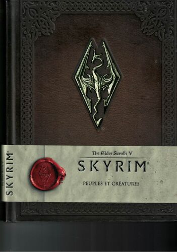 Skyrim. The Elder Scrolls V. Livre I . Histoires Et Personnages. Ed.Le Pré Aux Clercs. 232p. Octobre 2016. (Tout Savoir Sur Le Peuple Et Les Créatures Du Jeu).
