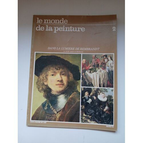 Le Monde De La Peinture N° 2 Dans La Lumiere De Rembrandt Le Xvii Siecle En Hollande 1982 Chez Hachette