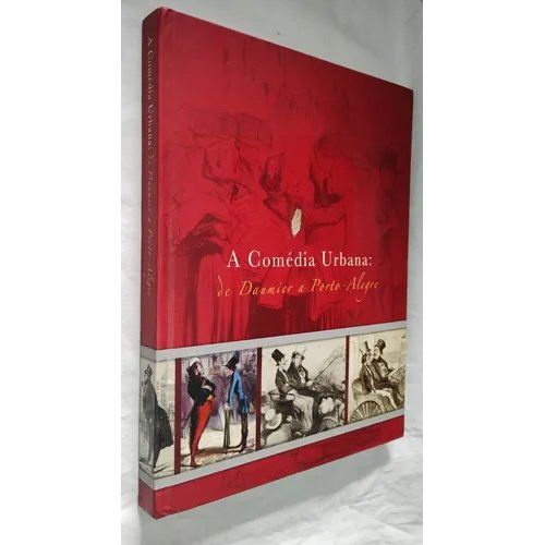 A Comédia Urbana : De Daumier A Porto-Alegre