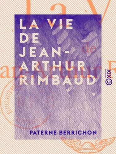 La Vie De Jean-Arthur Rimbaud