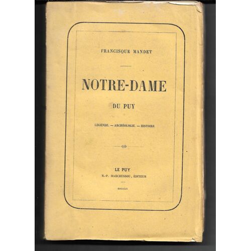 Notre Dame Du Puy (En Velay, Haute-Loire), Légende, Archéologie, Histire, Francisque Mandet, Le Puy, Machessou Éditeur, 1860