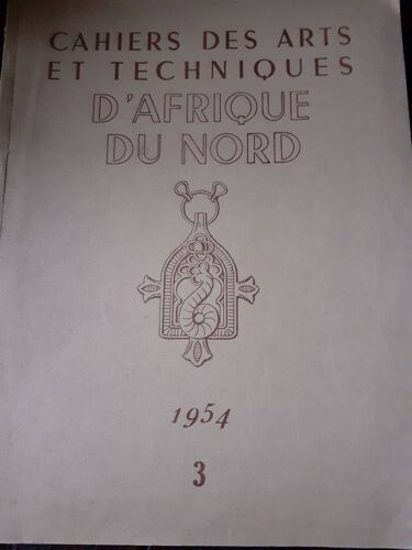 Cahiers Des Arts Et Techniques D'Afrique Du Nord Numéro 3