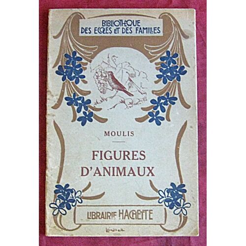 Figures D'Animaux. Moulis. Bibliothèque Des Écoles Et Des Familles. 1925.