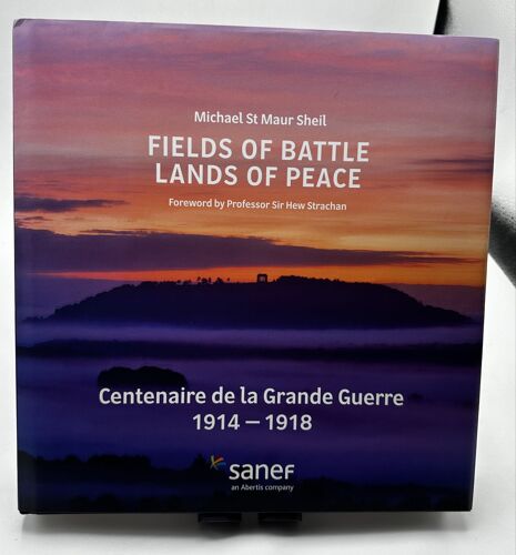 Michael St Maur Sheil Fields Of Battle Lands Of Peace Foreword By Professor Sir Hew Strachan