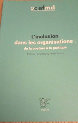 L'Inclusion Dans Les Organisations : De La Posture À La Pratique Patrick Scharnitzky Pete Stone