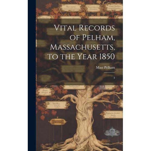 Vital Records Of Pelham, Massachusetts, To The Year 1850: 3