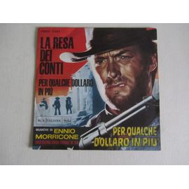 Per Qualche Dollaro In Piu (Pour Quelques Dollars De Plus) - La Resa Dei Conti (La Confrontation) : Bande Originale Du Film Avec Clint Eastwood - Lee Van Cleef - Gian Maria Volonte (Pressage Italien)