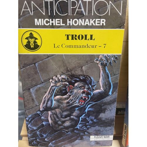 Troll - Le Commandeur - 7 - Anticipation - Fleuve Noir N° 1795 - M Honaker