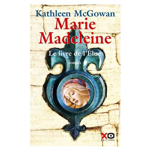 Marie-Madeleine - Tome 1 Le Livre De L'élue