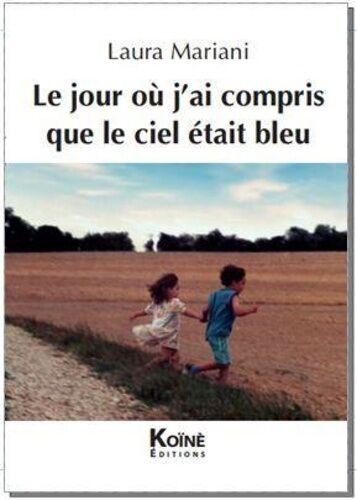 Le Jour Où J'ai Compris Que Le Ciel Était Bleu