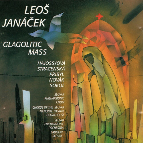 Leos Janacek, Slovak Philharmonic Orchestra, , Choir Of The Slovak National Theatre*, Ladislav Slovak – Glagolitic Mass. Alto Vocals – Viktoria Stracenska Richard Novak Hajossyova Pribyl