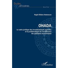 Ohada - Le Cadre Juridique Des Investissements Agricoles Et La Problématique De L'incohérence Des Politiques Économiques