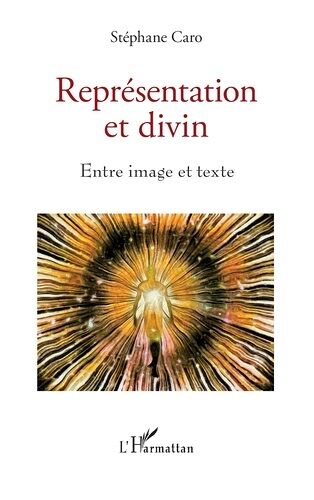 Représentation Et Divin - Entre Image Et Texte