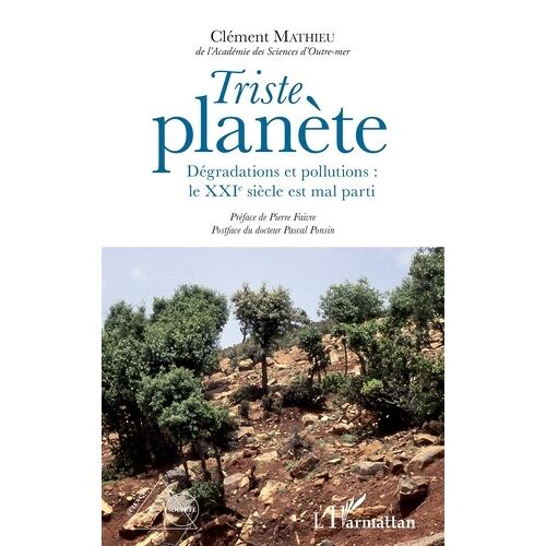 Triste Planète - Dégradations Et Pollutions : Le Xxie Siècle Est Mal Parti