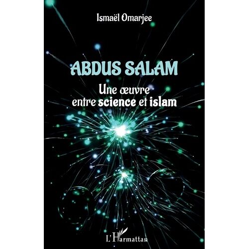 Abdus Salam - Une Oeuvre Entre Science Et Islam
