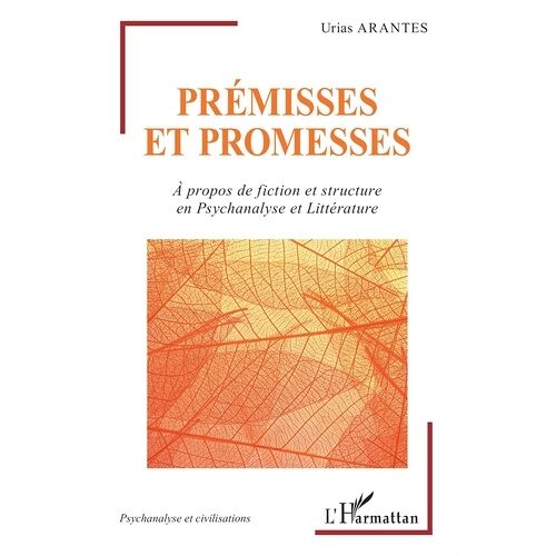 Prémisses Et Promesses - A Propos De Fiction Et Structure En Psychanalyse Et Littérature