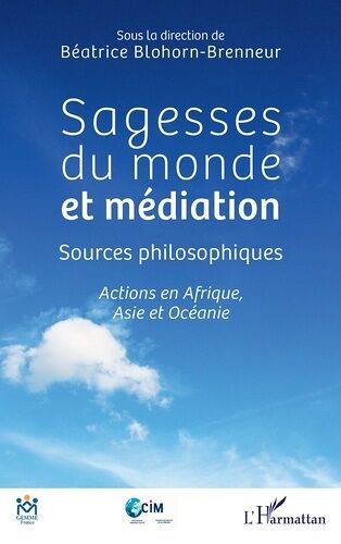 Sagesses Du Monde Et Médiation - Sources Philosophiques - Actions En Afrique, Asie Et Océanie