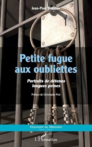Petite Fugue Aux Oubliettes - Portraits De Détenus Longues Peines