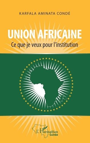Union Africaine - Ce Que Je Veux Pour L'institution