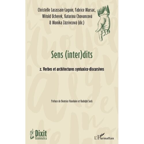 Sens (Inter)Dits - Volume 2, Verbes Et Architectures Syntatico-Discursives