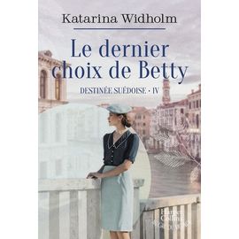 Destinée Suédoise - Tome 4 - Le Dernier Choix De Betty