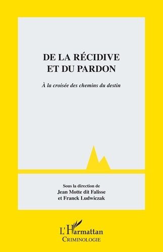De La Récidive Et Du Pardon - A La Croisée Des Chemins Du Destin