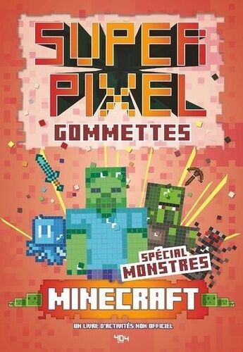 Super Gommettes Pixels Minecraft Spécial Monstres - Un Livre D'activités Non Officiel