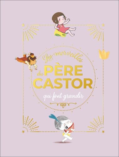 Les Merveilles Du Père Castor Qui Font Grandir