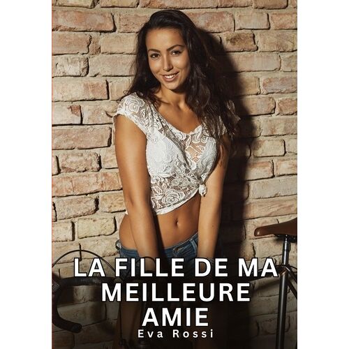 La Fille De Ma Meilleure Amie