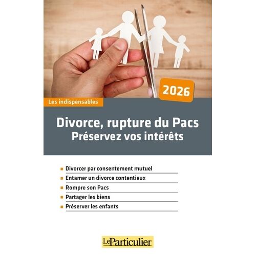 Divorce, Rupture De Pacs - Préservez Vos Intérêts