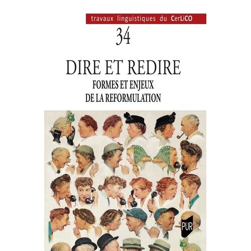 Dire Et Redire - Volume 1, Formes Et Enjeux De La Reformulation