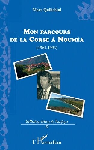 Mon Parcours De La Corse À Nouméa - (1961-1993)